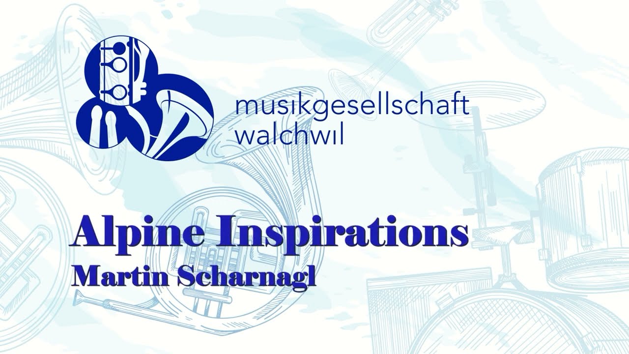 Alpine Inspirations (Martin Scharnagl) - Musikgesellschaft Walchwil