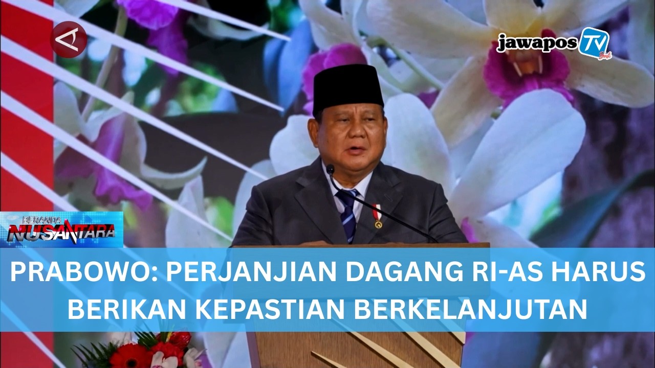 PRABOWO: PERJANJIAN DAGANG RI-AS HARUS BERIKAN KEPASTIAN BERKELANJUTAN || BERANDA NUSANTARA