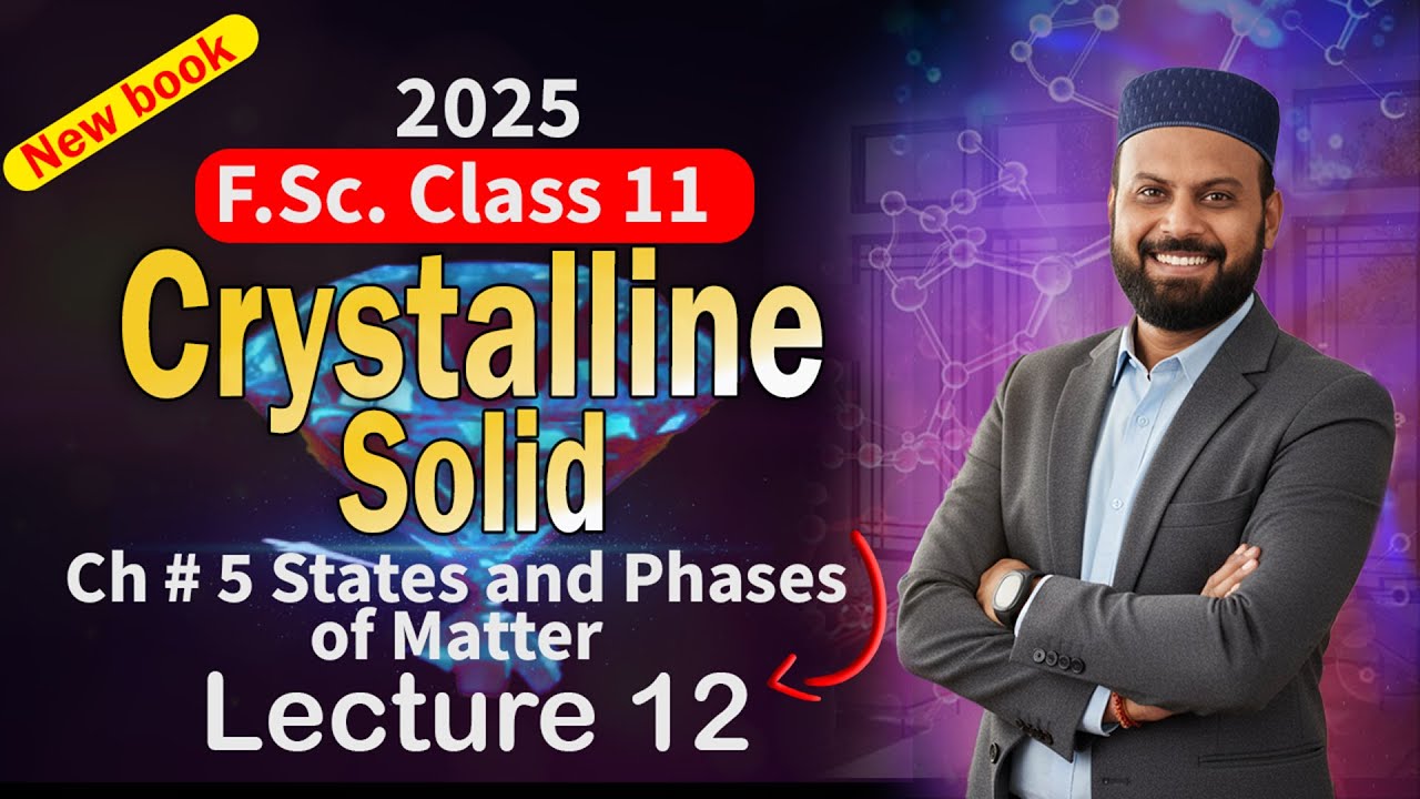 Chapter 5 (Lec 56 -12) Crystalline Solid  and its properties #1styearchemistry2025 #sirumairkhan