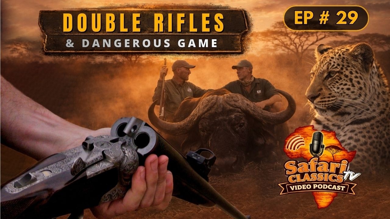 Double Rifles and Dangerous Game | Safari Classics TV Video Podcast Ep 29