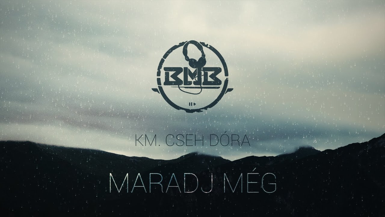 BMB -  Maradj még (Km. Cseh Dóra) [LYRIC VIDEO]