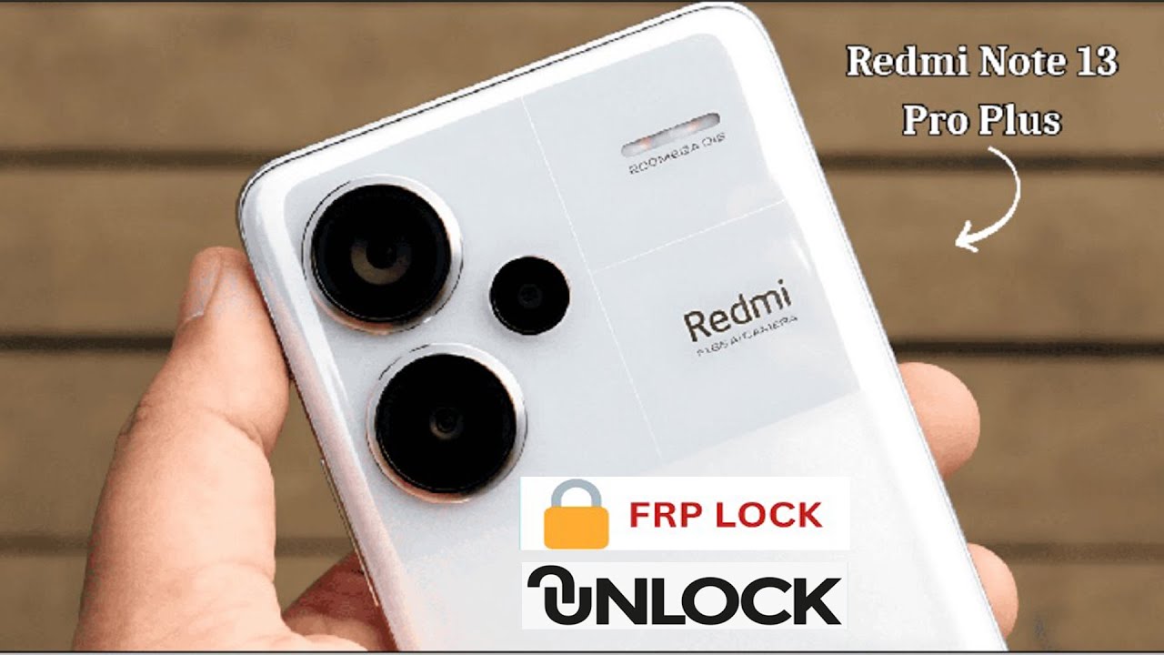 Xiaomi Redmi Note 13 Pro Plus FRP Lock Unlock