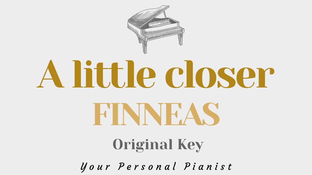 A little closer - FINNEAS (Original Key Karaoke) - Piano Instrumental Cover with Lyrics