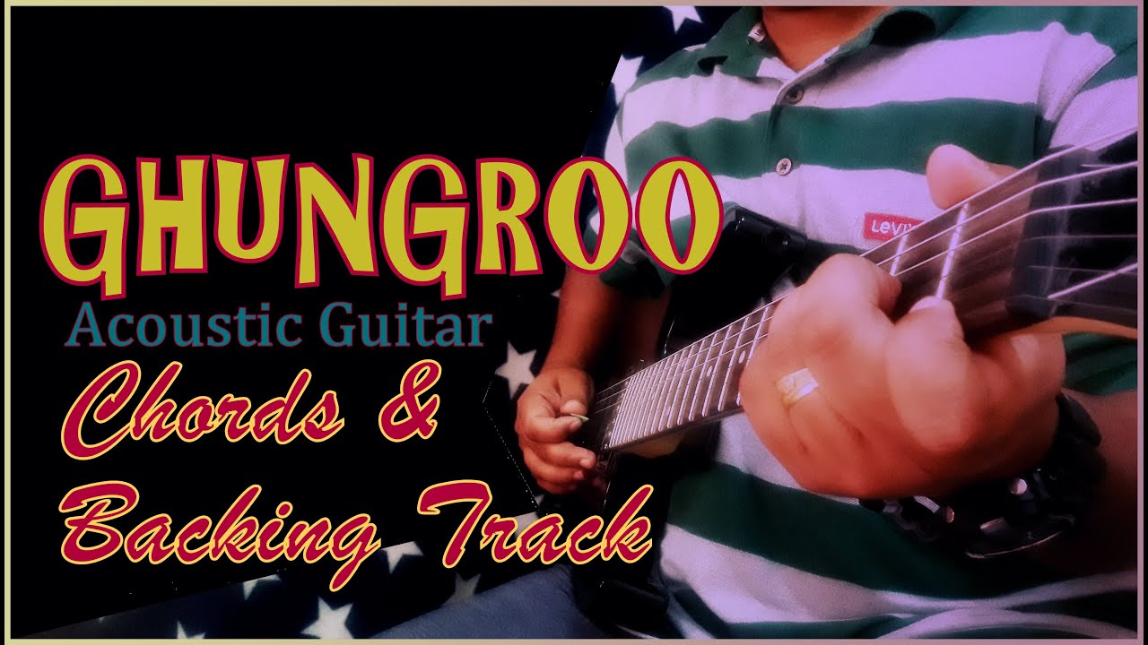 Ghungroo I Guitar Chords I CLEAN Acoustic Backing Track I War Movie I KARAOKE I Arijit Singh I