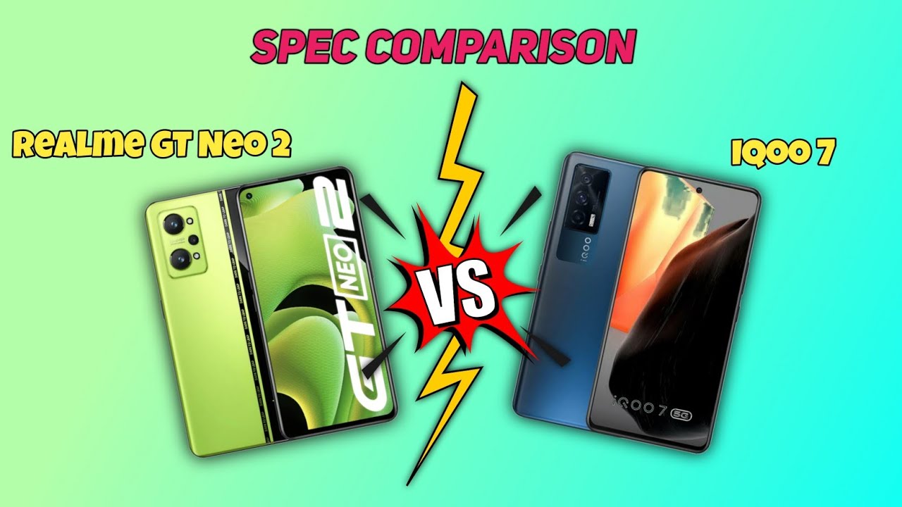 Realme GT Neo 2 and Iqoo 7, Specs Compared