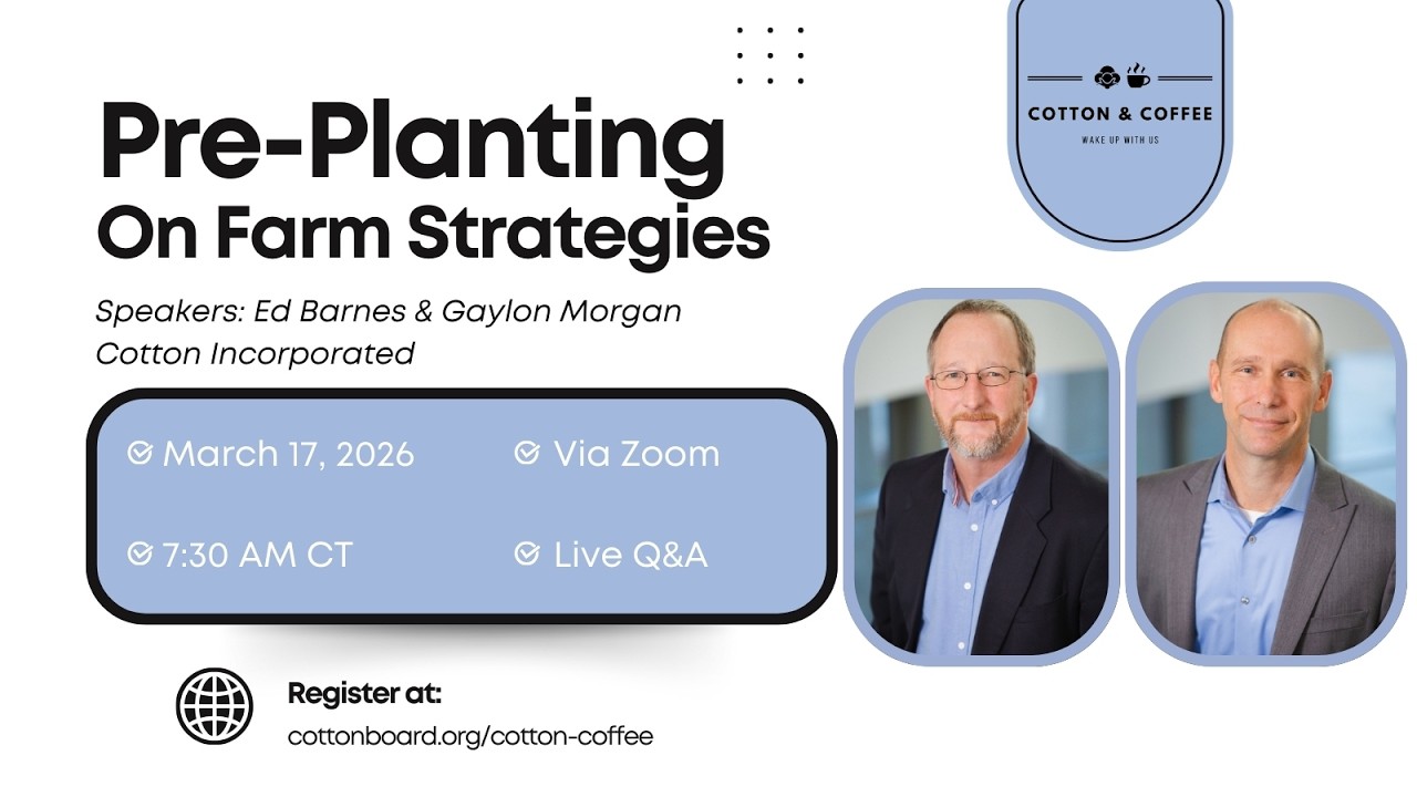 Cotton & Coffee - S7 Ep3 - Practical On-Farm Pre-Planting Strategies with Ed Barnes & Gaylon Morgan