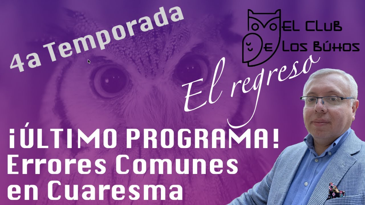 LOS ERRORES MÁS COMUNES EN CUARESMA | Último Programa - El Club de los Búhos