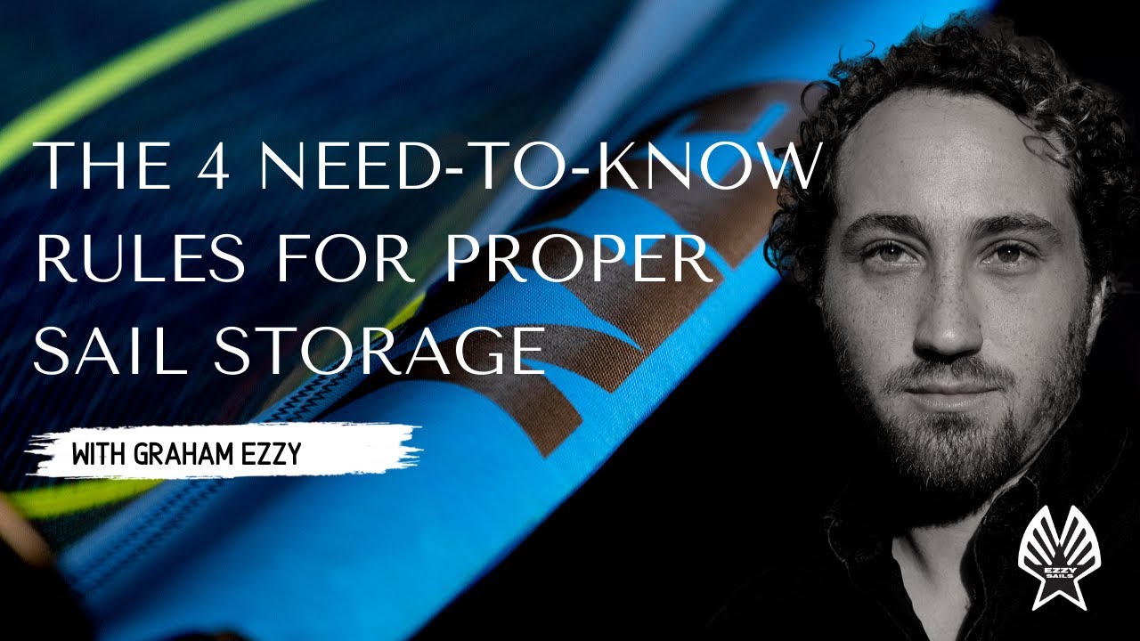 The 4 Need-to-Know Rules For Proper Sail Storage—with Graham Ezzy