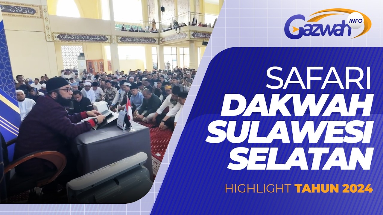 SAFARI DAKWAH USTADZ KHALID BASALAMAH KE SUL-SEL (2024) - GAZWAH INFO