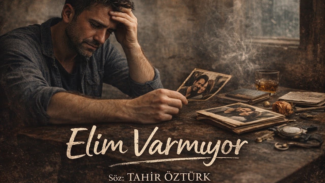 Elim Varmıyor Söz:Tahir ÖZTÜRK-Duygusal Hüzünlü Şarkı Sözleri 