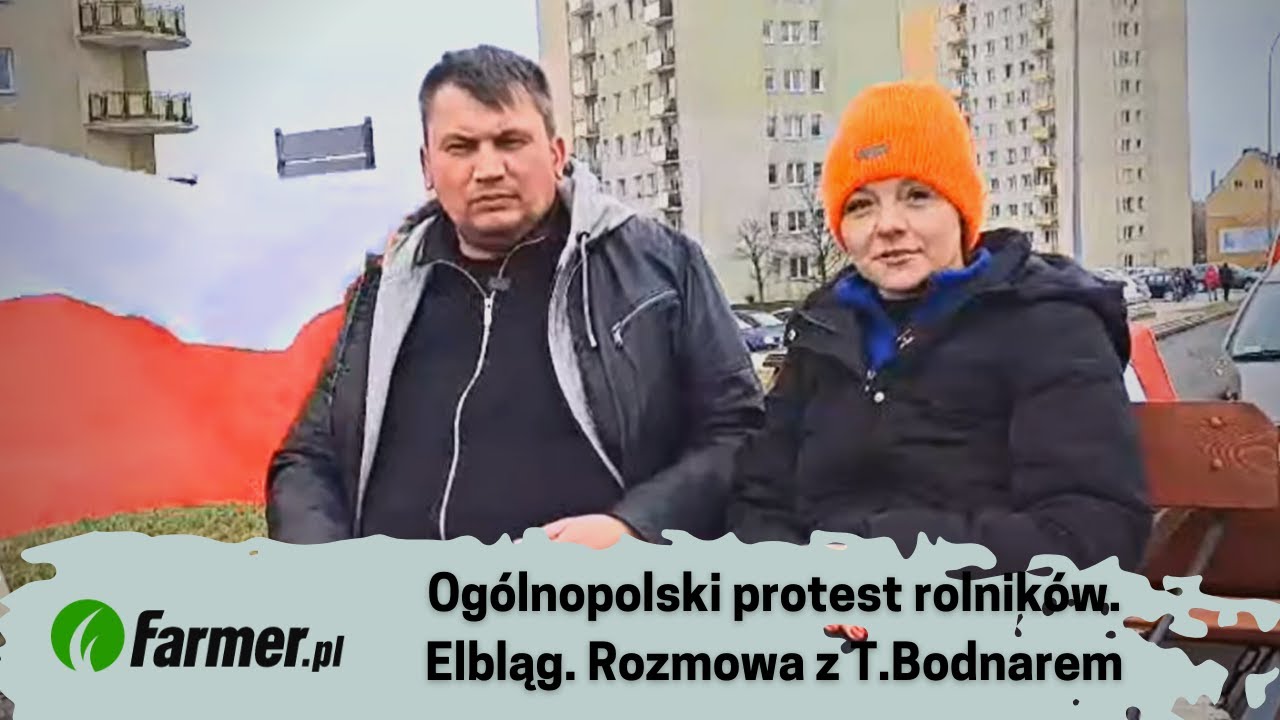 Ogólnopolski protest rolników. Elbląg. Rozmowa z Tomaszem Bodnarem | 9.02.24r. | Farmer.pl