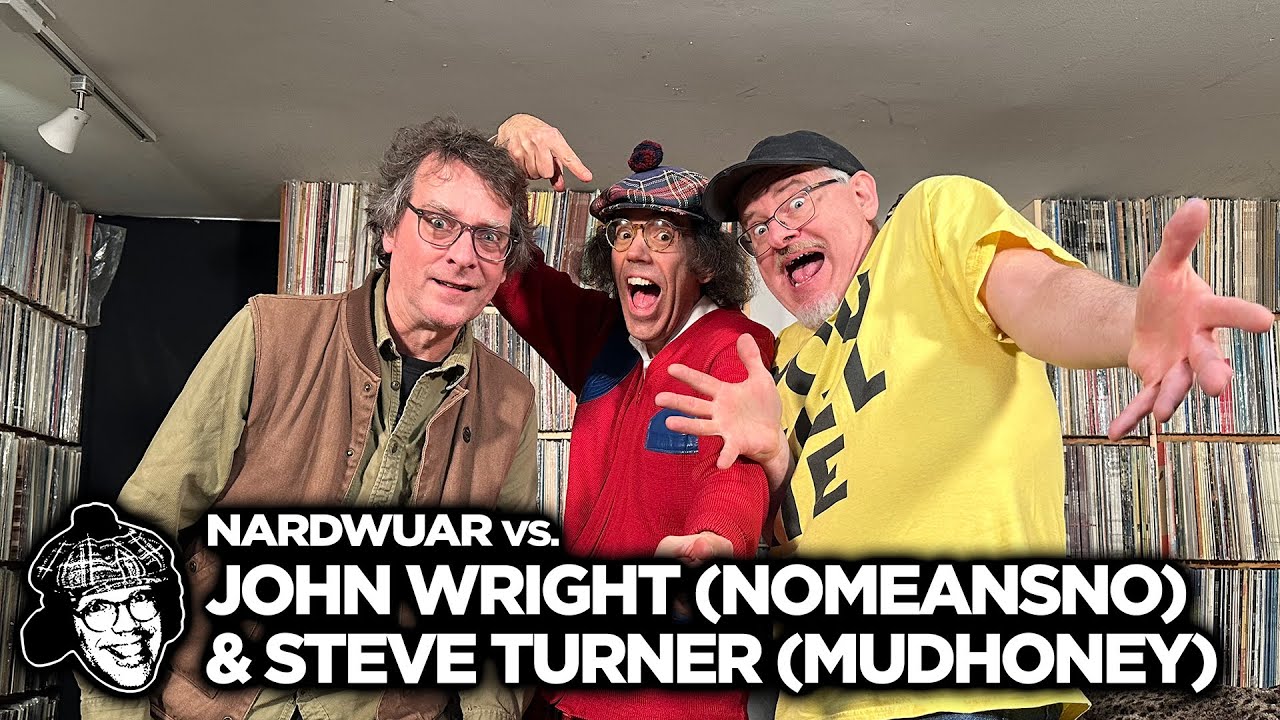 Nardwuar vs. John Wright (Nomeansno) & Steve Turner (Mudhoney)