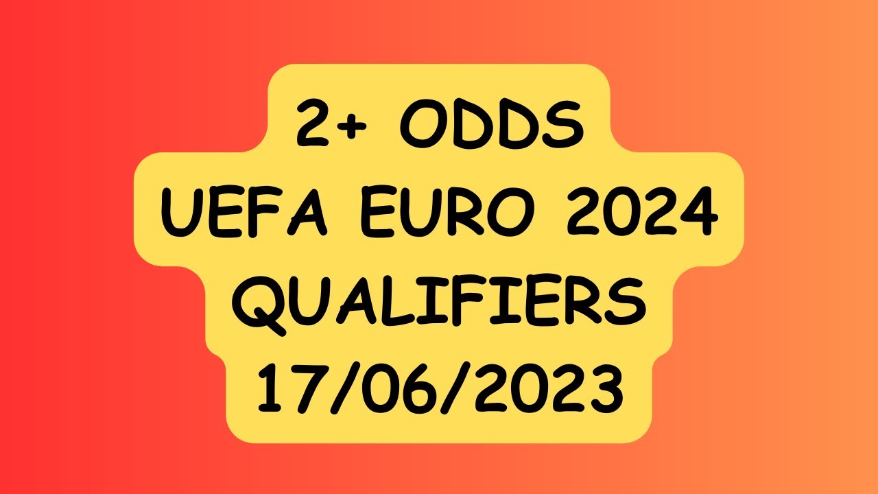 2+ ODDS UEFA EURO 2024 QUALIFIERS PREDICTIONS & BETTING TIPS 17/06/2023 | FOOTBALL PREDICTIONS TODAY