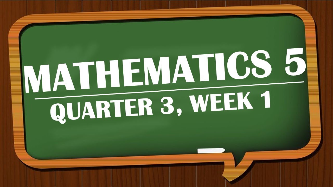 MATHEMATICS 5 QUARTER 3 (WEEK#1)