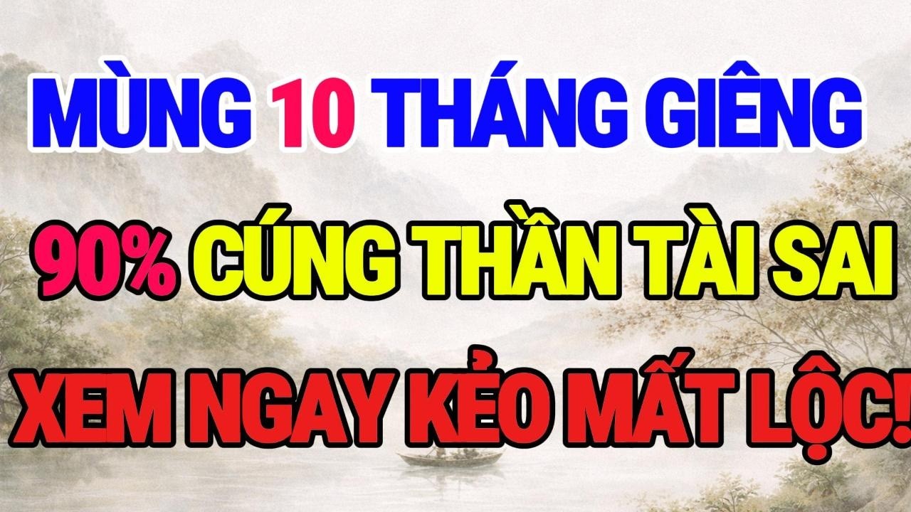 MÙNG 10 THÁNG GIÊNG – 5 SAI LẦM KHI CÚNG KHIẾN TIỀN BẠC HAO HỤT, THẦN TÀI ĐẾN LẠI ĐI!