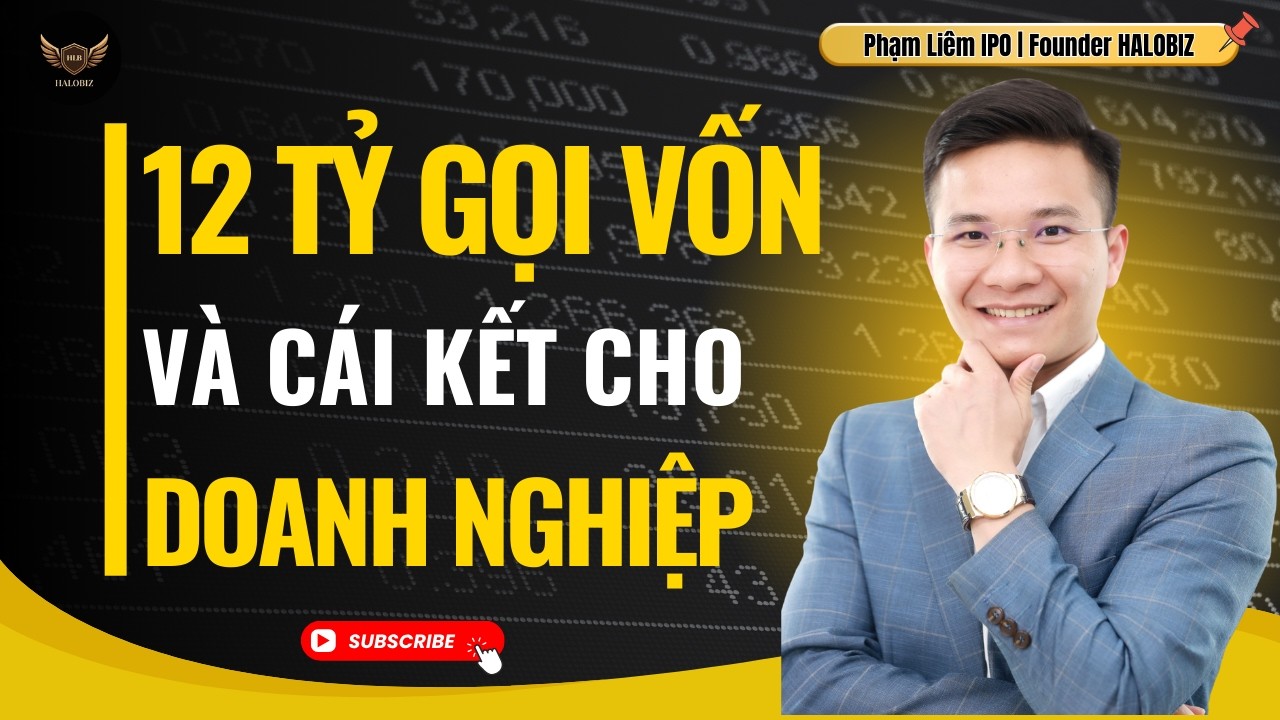 12 tỷ gọi vốn và cái kết cho doanh nghiệp. |Phạm Liêm IPO | halobiz.vn