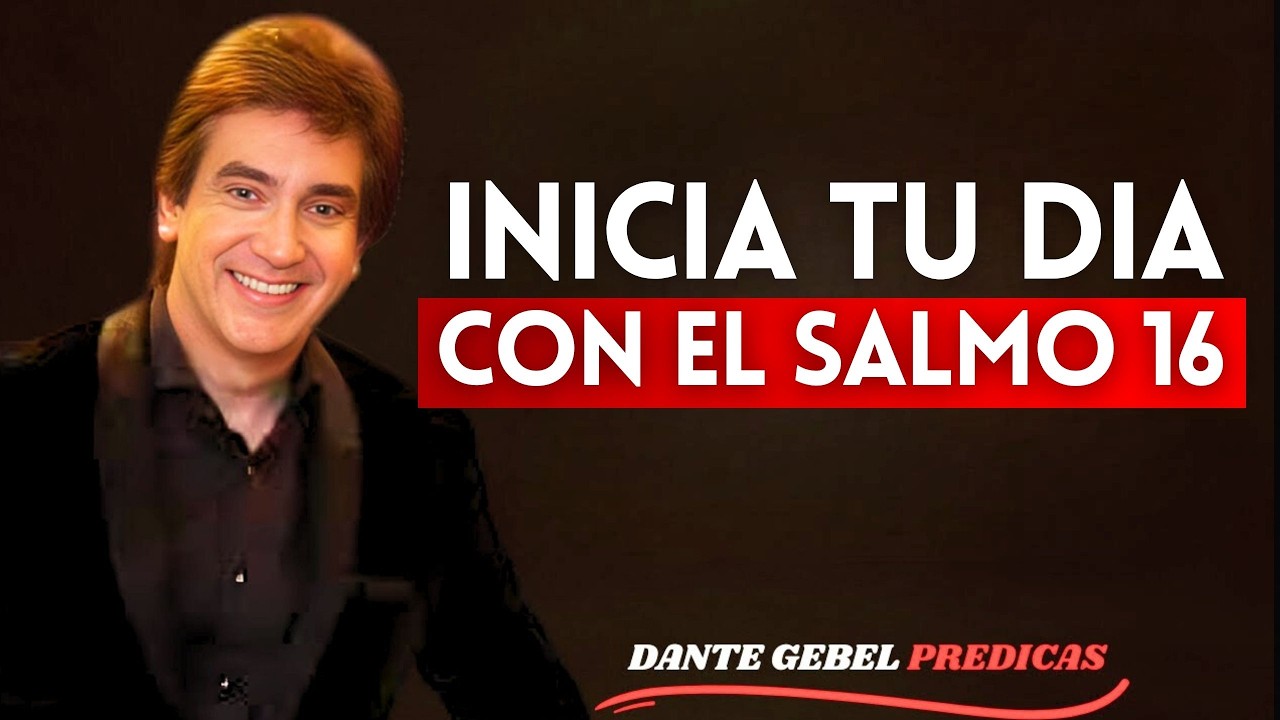 Oración de la Mañana con el Salmo 16 | Dante Gebel