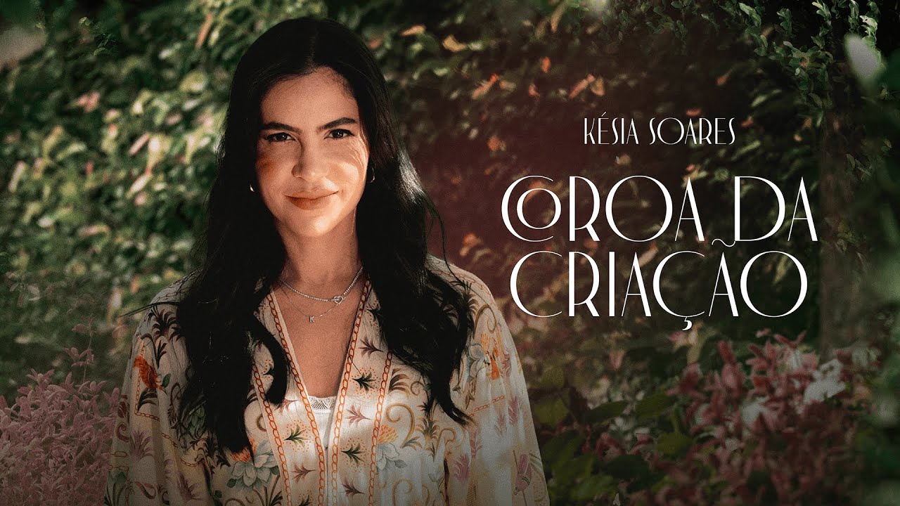 K&eacute;sia Soares - Clipe Coroa da Cria&ccedil;&atilde;o - UMCG