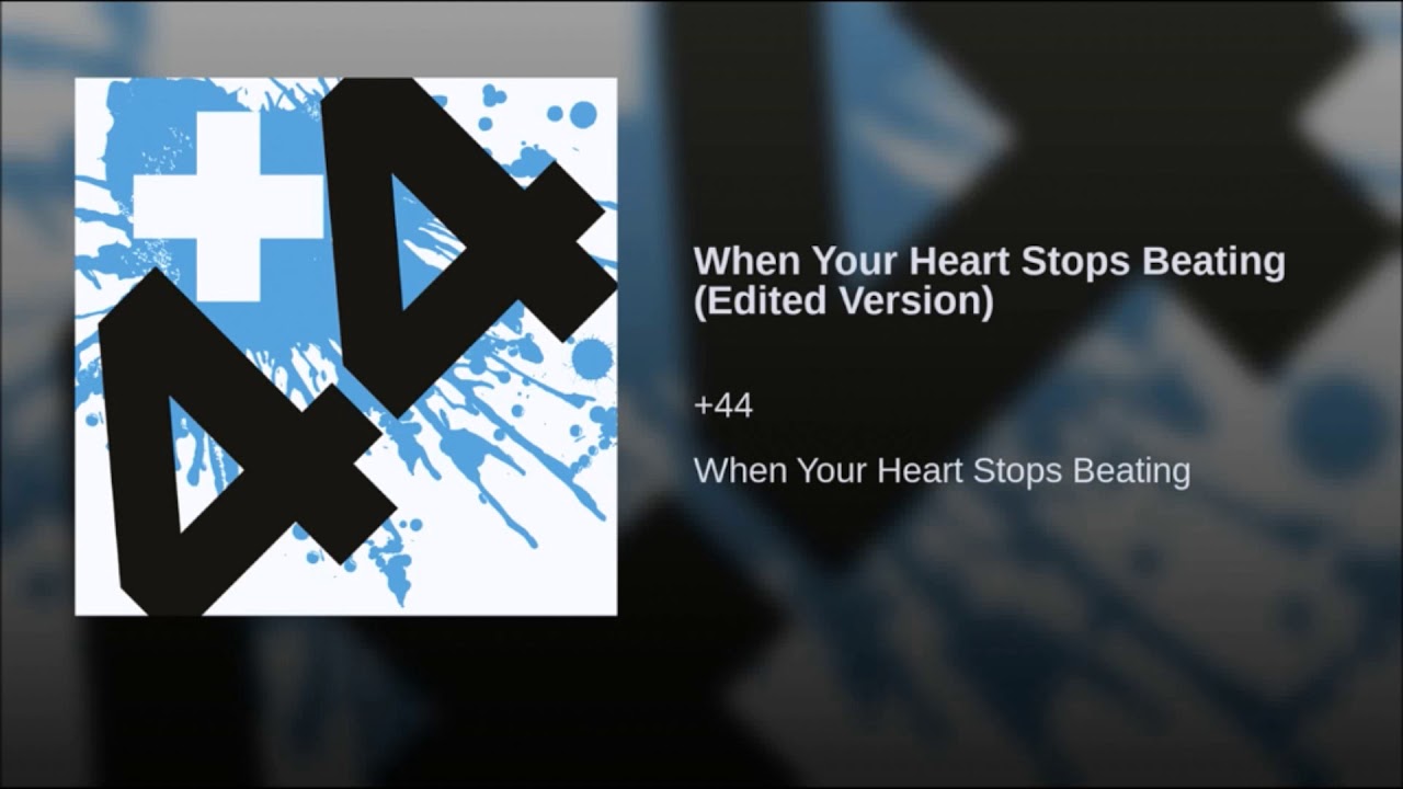 +44 - When Your Heart Stops Beating (Clean)
