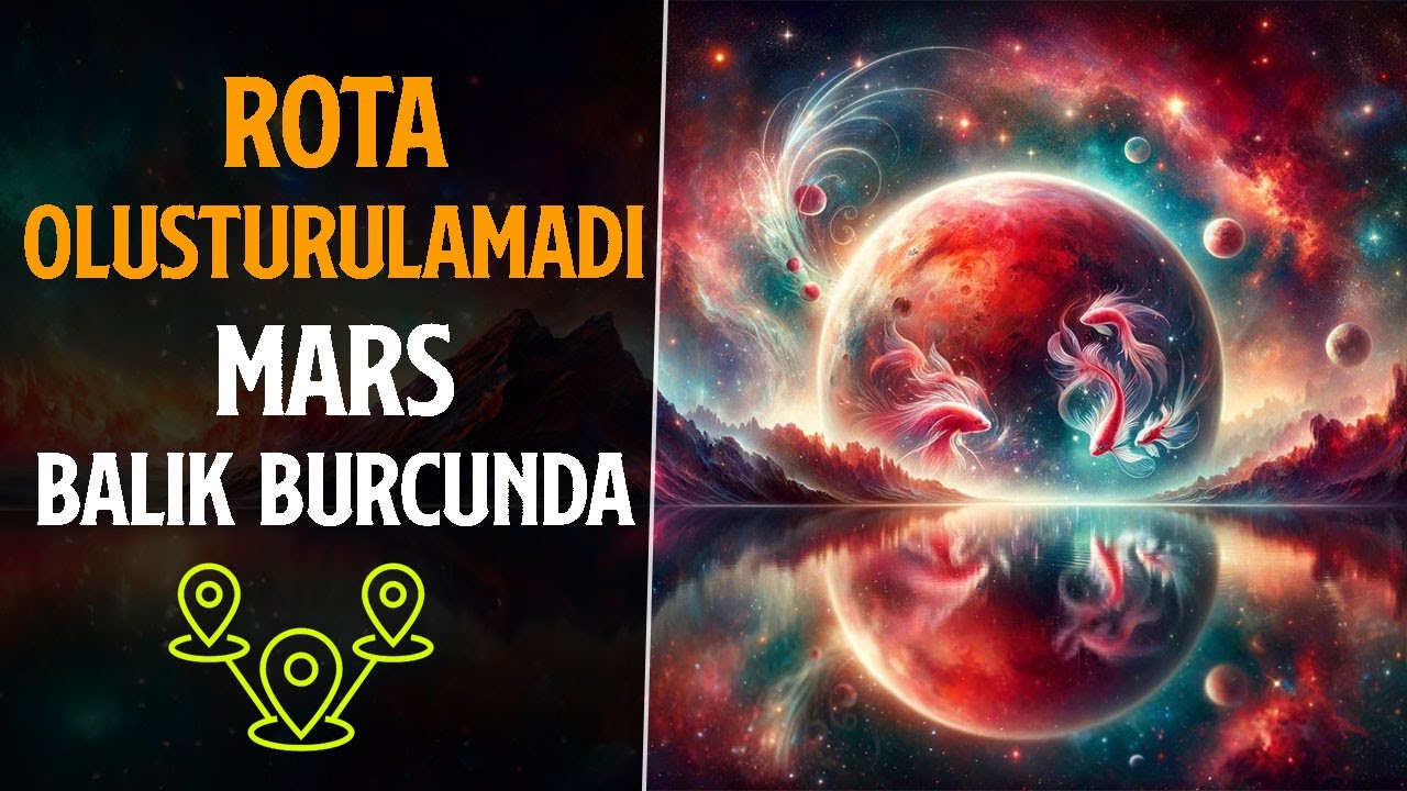 ROTA OLUŞTURULAMADI - MARS BALIK BURCUNDA