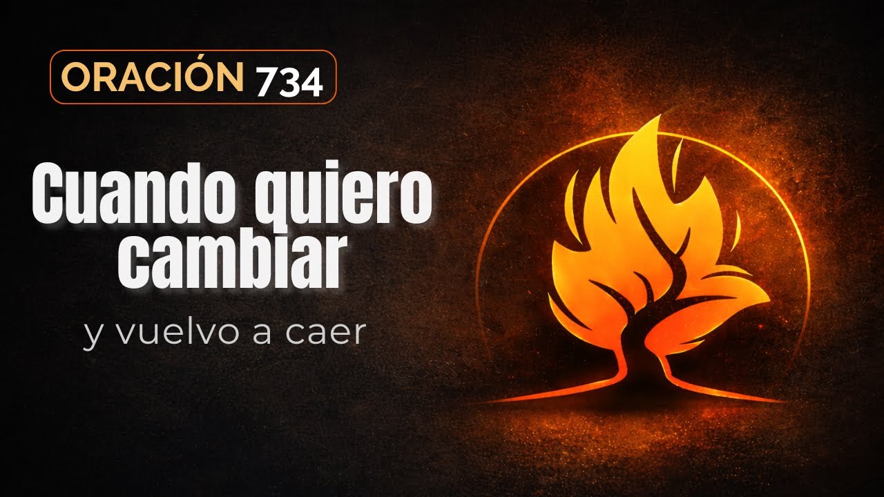 Oración 734 |  Cuando quiero cambiar y vuelvo a caer