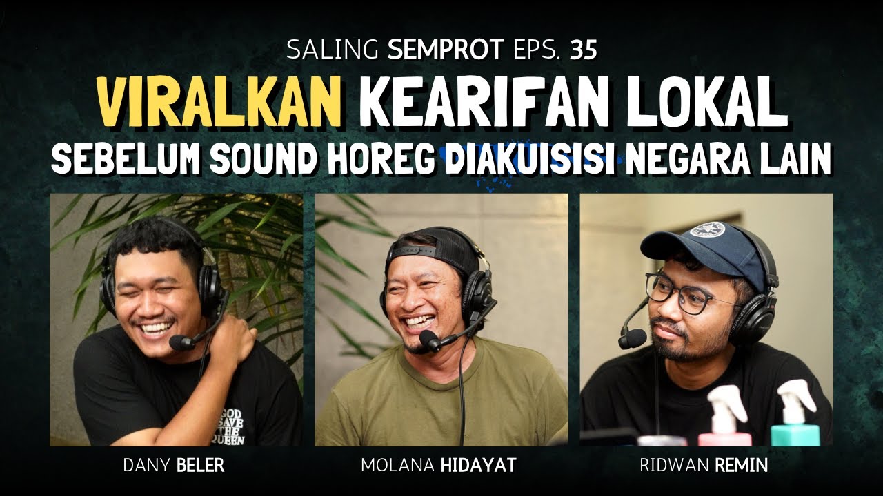 SALING SEMPROT EPS 33 - VIRALKAN KEARIFAN LOKAL SEBELUM SOUND HOREG DIAKUISISI NEGARA LAIN