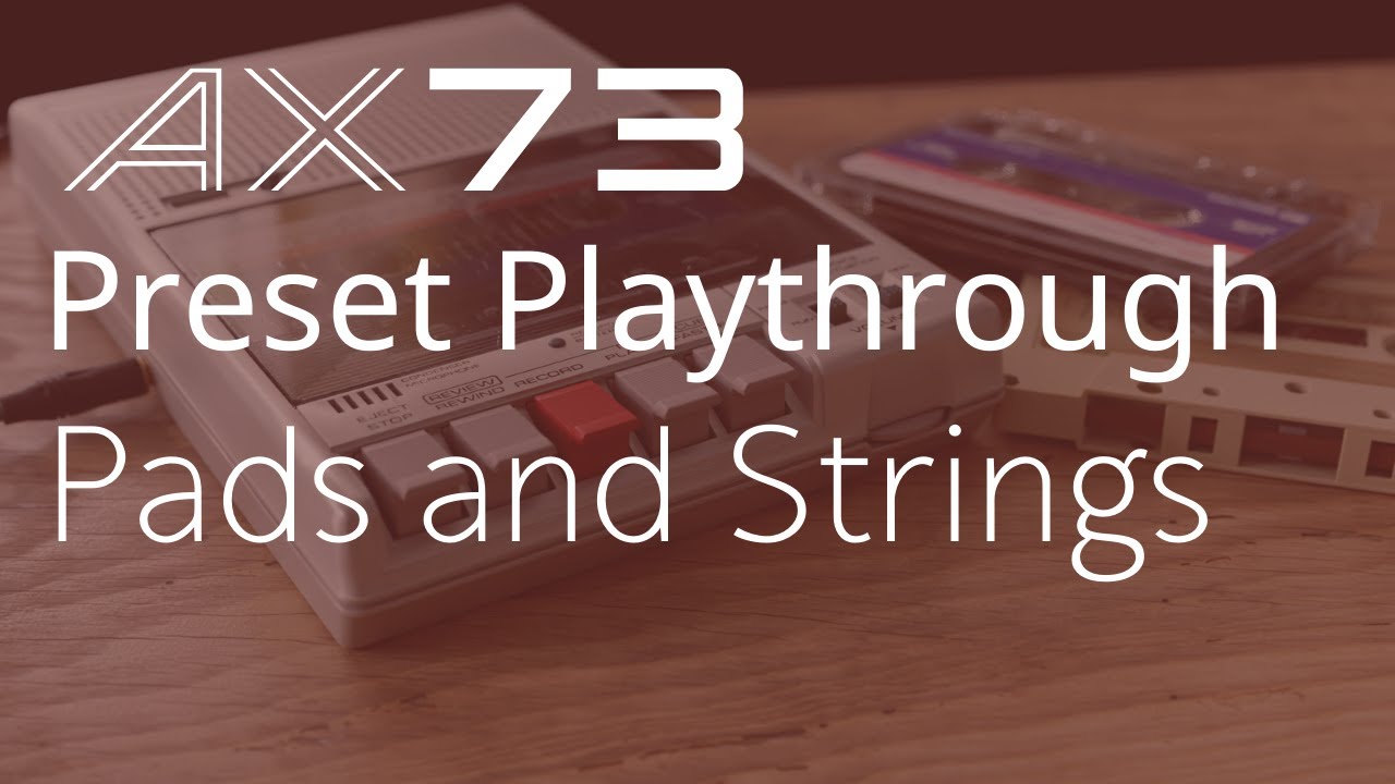 AX73 Preset Playthrough: Pads & Strings