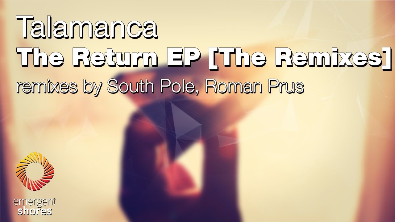 Talamanca - The Return (Roman Prus Remix) [Emergent Shores]