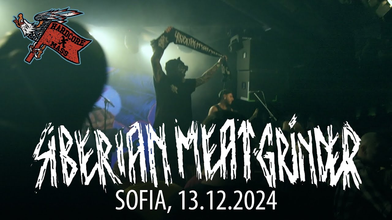 SIBERIAN MEAT GRINDER - Live at HARDCORE X-MASS / Sofia, 13.12.2024