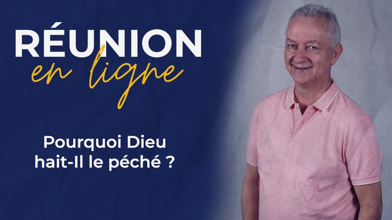 Réunion en ligne | Pourquoi Dieu hait-Il le péché ? | Jocelyn Séry