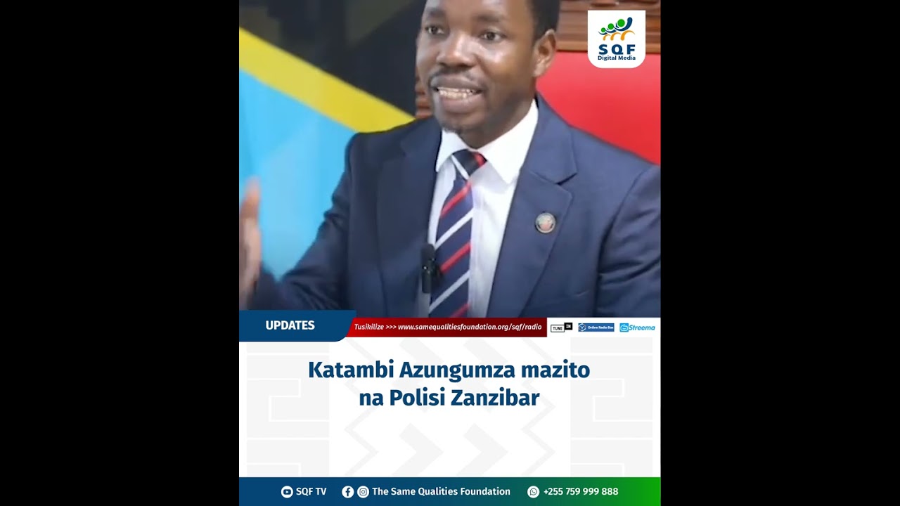 KATAMBI AZUNGUMZA MAZITO NA POLISI ZANZIBAR