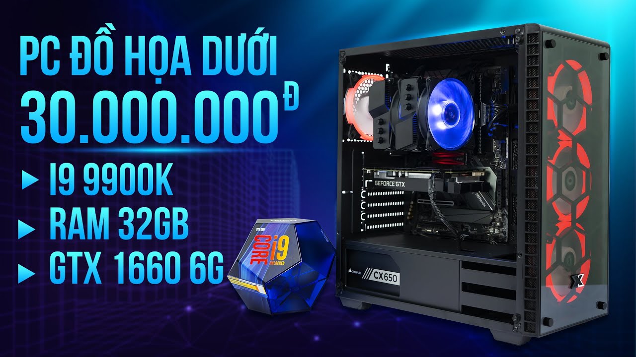 BUILD M&Aacute;Y T&Iacute;NH ĐỒ HỌA CORE I9 9900K - RAM 32GB - GTX 1660 6G | GI&Aacute; CHỈ 29.950.000đ | HO&Agrave;NG H&Agrave; PC