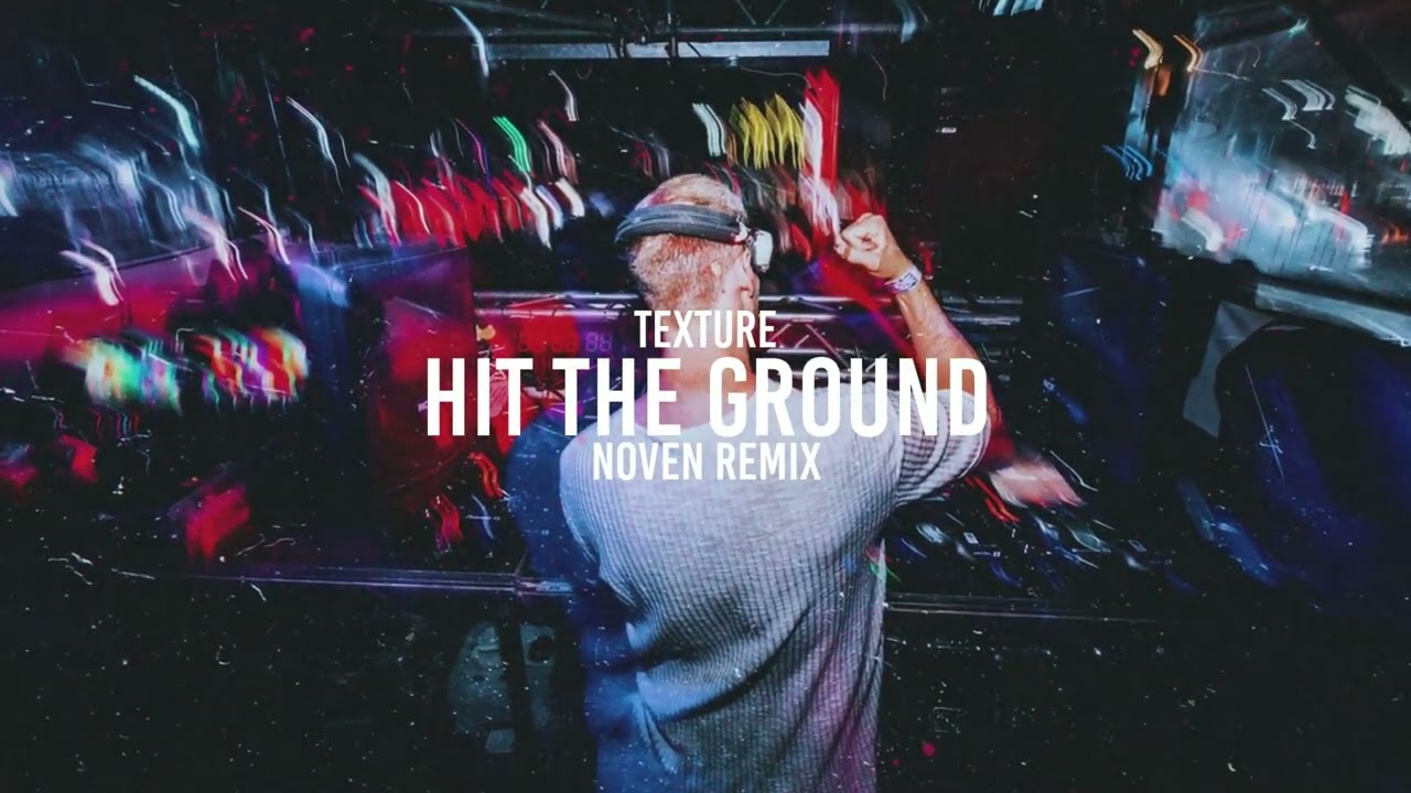 Texture - Hit The Ground (Noven Remix)