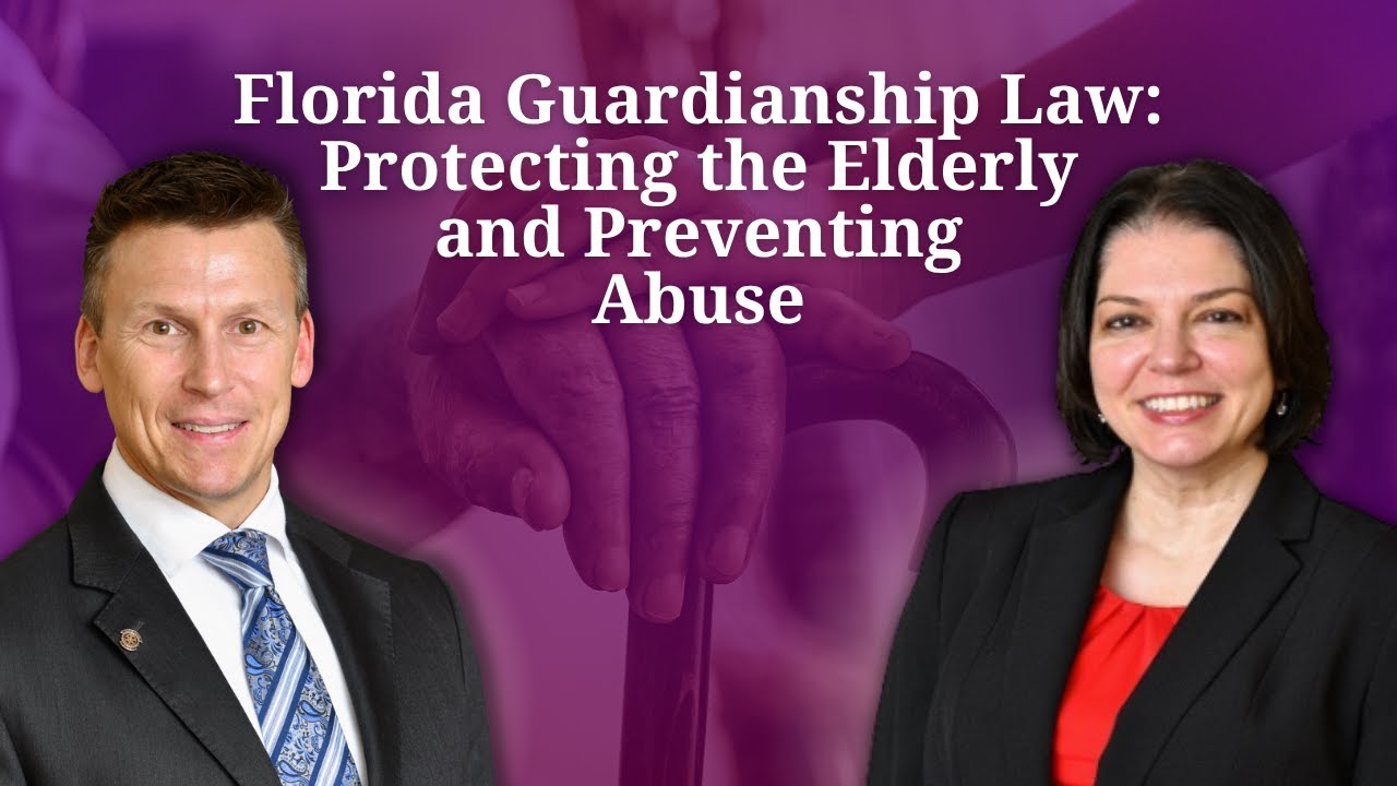 Florida Guardianship Law:  Protecting the Elderly and Preventing Abuse