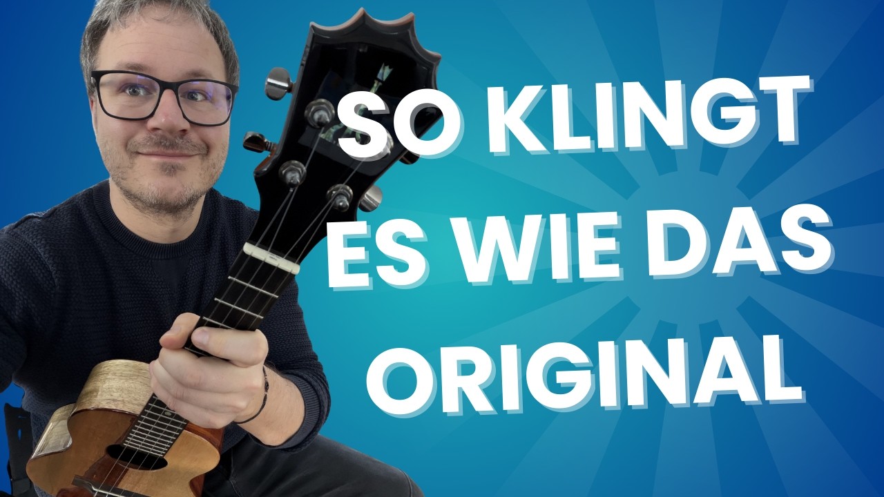 So klingen deine Ukulele Songs endlich wie das Original
