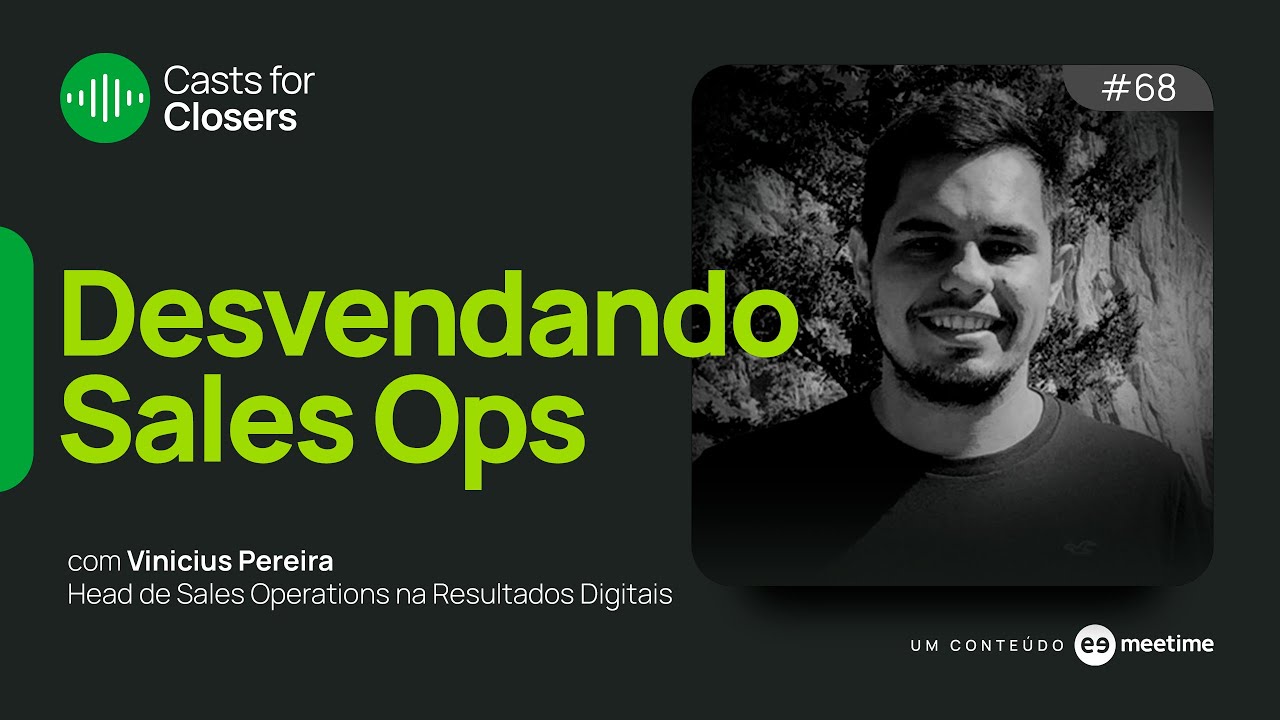 Sales Ops | Casts for Closers 68 | Vin&iacute;cius Pereira
