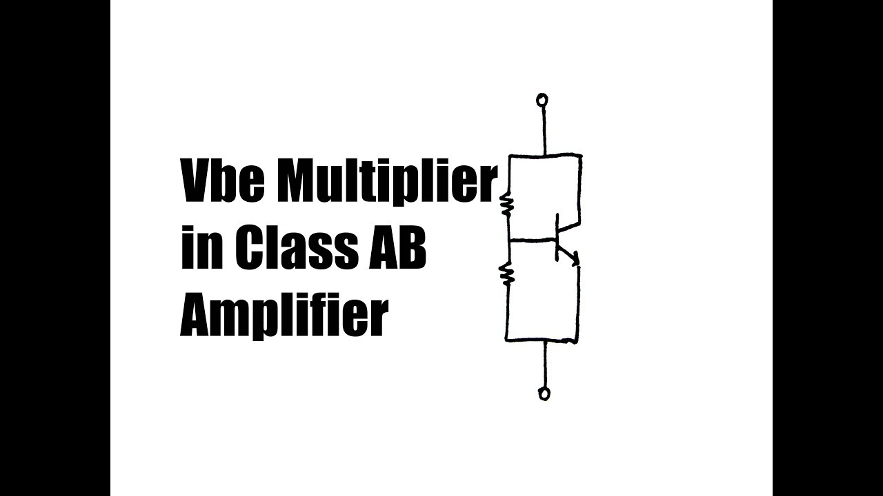 Vbe Multiplier - Class AB Transistor Audio Amplifier Application Tutorial