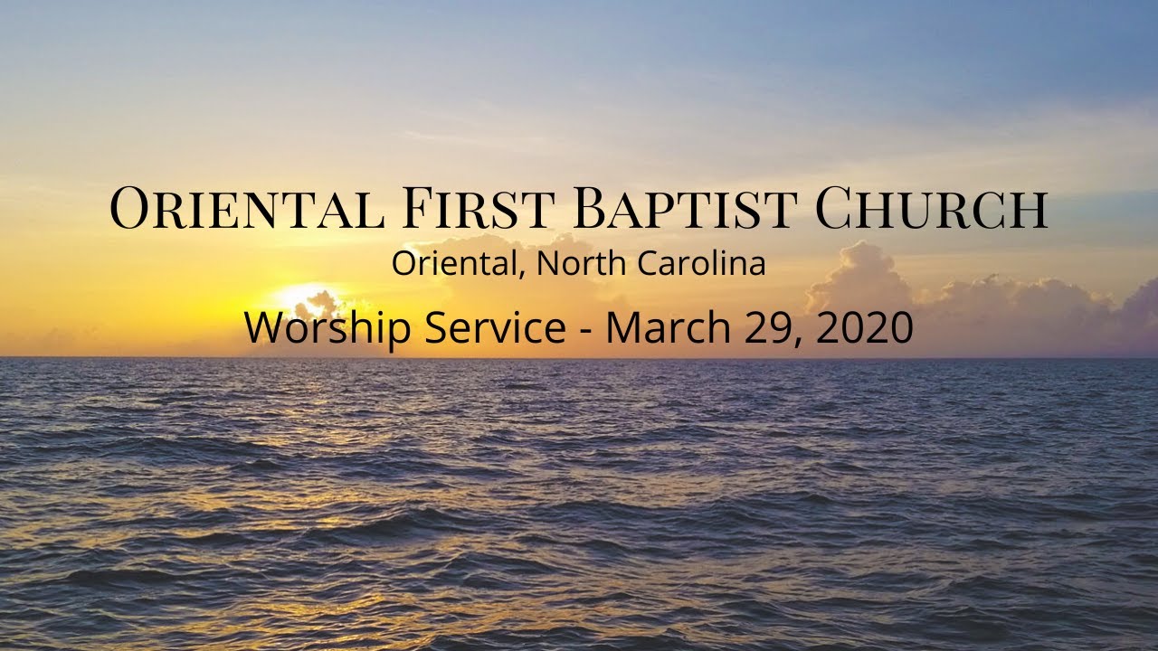 Oriental First Baptist Church Online Services for March 29, 2020