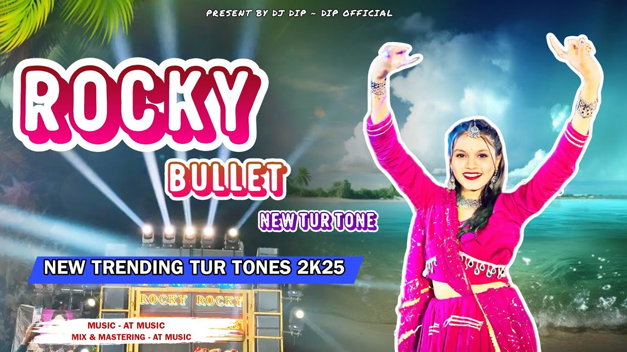 Rocky Bullet New Tur Tone | Rocky Star Band New Tones 2k25 | Dj Dip - Dip Official