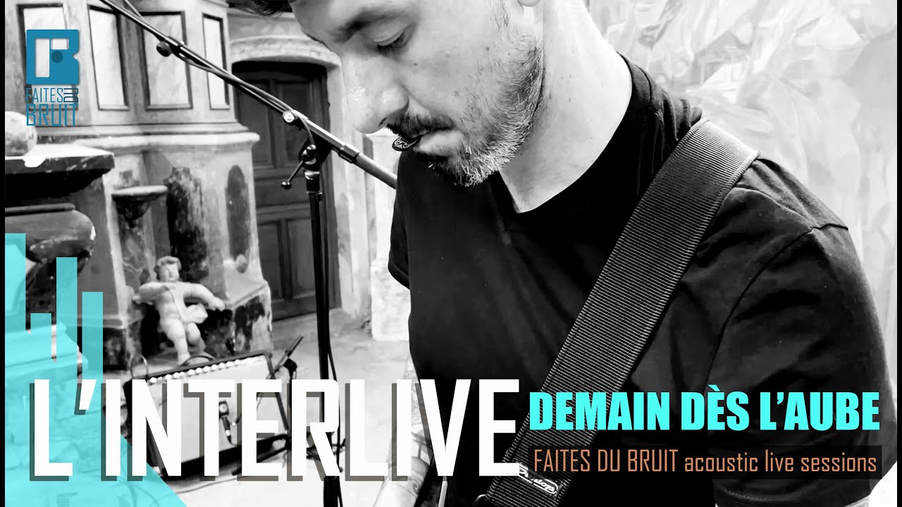 INTERLIVE // Demain Dès l'Aube