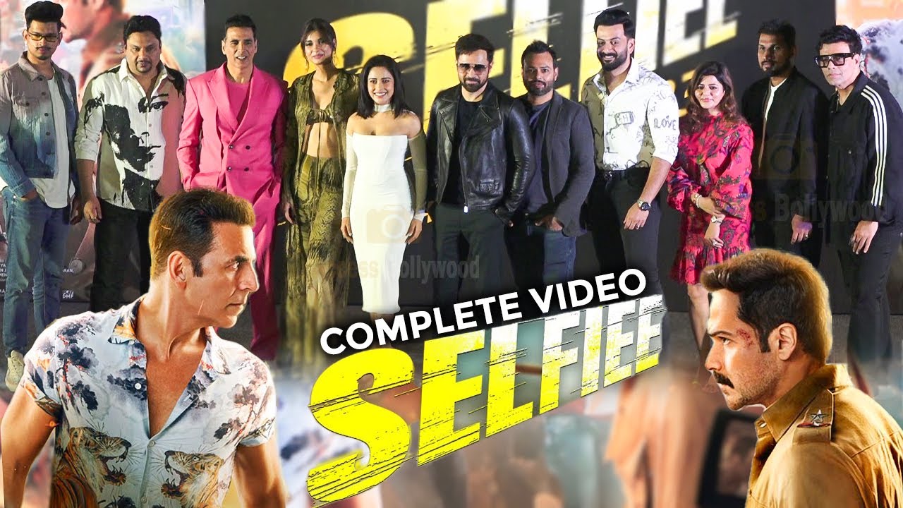 SELFIEE Official Trailer Launch | Akshay Kumar,Emraan,Nushrratt,Diana Penty,Prithviraj Sukumaran