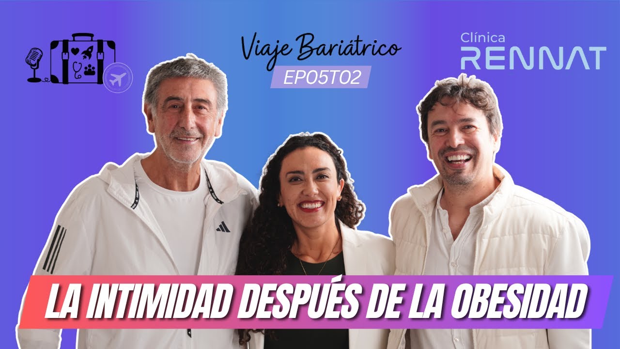 LA INTIMIDAD DESPUÉS DE LA OBESIDAD ft Dr, Christian Thomas -  EP07T02 ft - VIAJE BARIÁTRICO