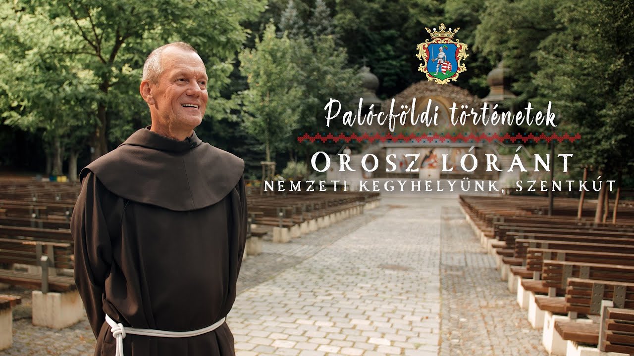 Palócföldi történetek: Orosz Lóránt atya - Szentkút