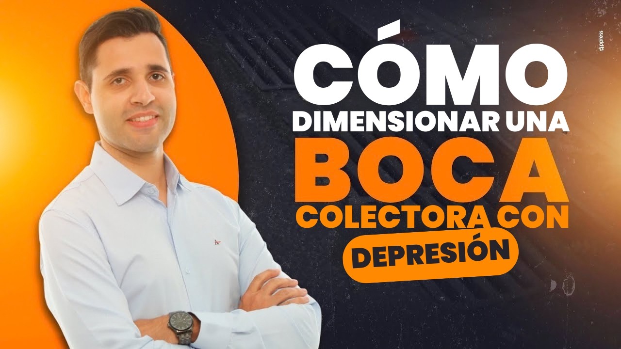 Cómo dimensionar una boca colectora con depresión