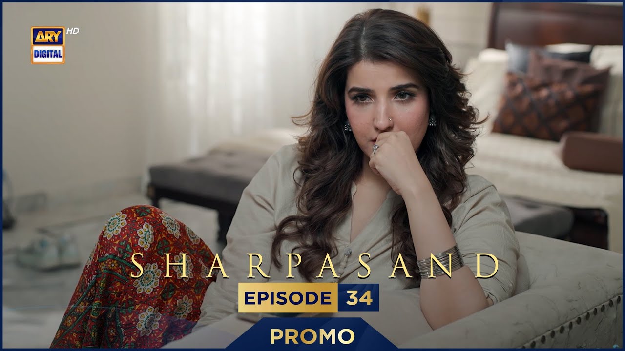 SharPasand Episode 34 | Promo | ARY Digital Drama