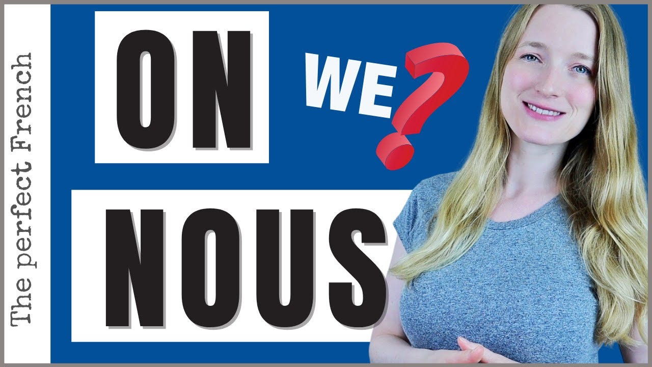 When to use ON or NOUS in French | Rules, grammar and mistakes to avoid