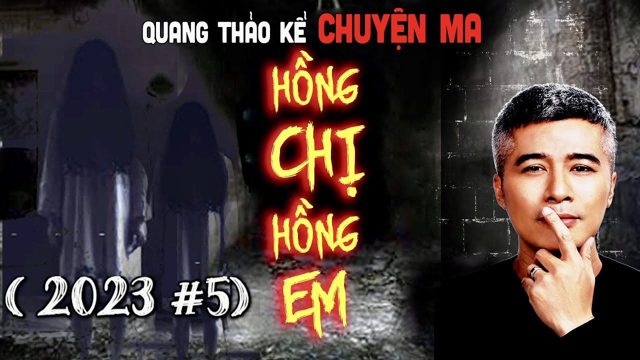 {#5} Quang Thảo Kể Chuyện Ma - HỒNG CHỊ, HỒNG EM | Hồn Không Siêu Thoát báo oán |Quang Thảo Channel
