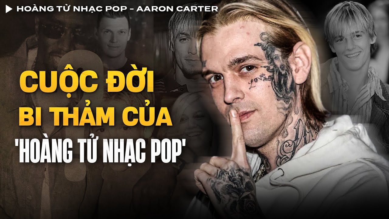 Kết Thúc Bi Thảm Của 'Hoàng Tử Nhạc Pop' Aaron Carter Nghi Có Liên Quan Đến ... | Vụ Án Có Thật
