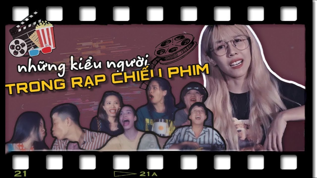 [Nhạc chế] - NHỮNG KIỂU NGƯỜI TRONG RẠP CHIẾU PHIM - Hậu Ho&agrave;ng