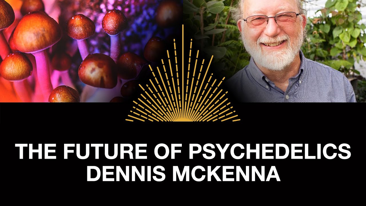 The Future of Psychedelics with Dennis McKenna